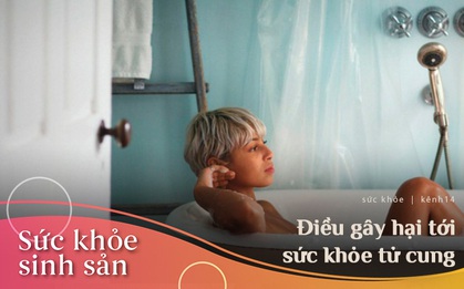 Nữ giới cần tránh mắc phải 1 trong 5 điều dễ gây hại tới sức khỏe tử cung của mình