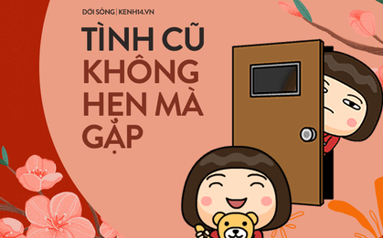 Muôn kiểu đụng mặt người yêu cũ ngày Tết: Chạy trời không khỏi nắng, gắng mấy cũng không khỏi bồ cũ