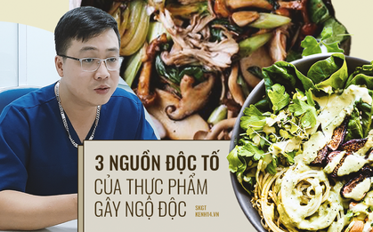 Bác sĩ vạch mặt 3 "sát thủ" biến thực phẩm thành chất độc, loại đầu tiên đáng sợ nhất bởi chúng luôn "lởn vởn" quanh ta hàng ngày