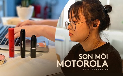 Trên tay, trên tai "son môi" Motorola