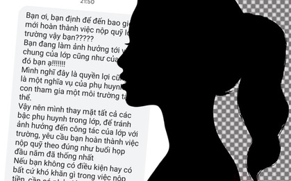 Vụ việc gây tranh cãi: Trưởng ban phụ huynh đề nghị thu tròn tiền quỹ lớp cho "đỡ lẻ", nhắn tin "cảnh cáo" một bà mẹ vì đóng chậm