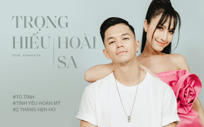 Hoài Sa - Trọng Hiếu sau 2 tháng hẹn hò: "Tôi cho 10/10 điểm niềm tin vào tình cảm này, còn Hiếu không tin tình yêu showbiz"