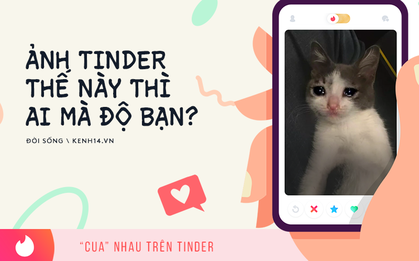 Lên Tinder thấy mà tức: Cứ để ảnh đại diện thế này thì cuộc đời độc thân của bạn sẽ còn dài như sông Volga!