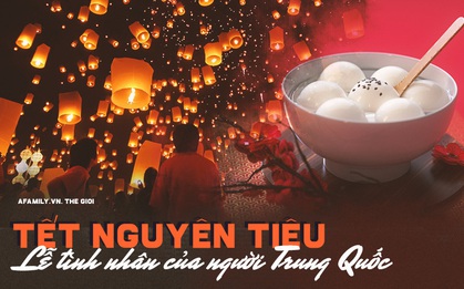 Tết Nguyên Tiêu: Lễ tình nhân của người Trung Quốc và những điển tích kỳ lạ về các cô gái hiền đức ít người biết đến