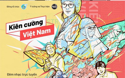 “Kiên cường Việt Nam-Stay strong Vietnam” - Đêm nhạc trực tuyến gây quỹ đẩy lùi đại dịch Covid-19
