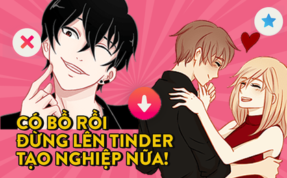 Thân gửi hội có bồ rồi vẫn thích lượn lờ Tinder: Tính kiếm Tuesday công khai hả, không dễ đâu!