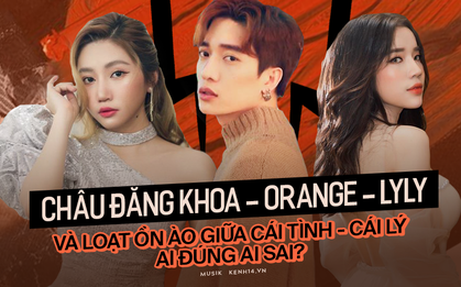 Toàn cảnh drama dài tập Châu Đăng Khoa - Orange - LyLy: Tố qua tố lại "chóng cả mặt", quá nhiều chi tiết phức tạp giữa tình - tiền, từ "gia đình" sau 1 đêm thành người dưng