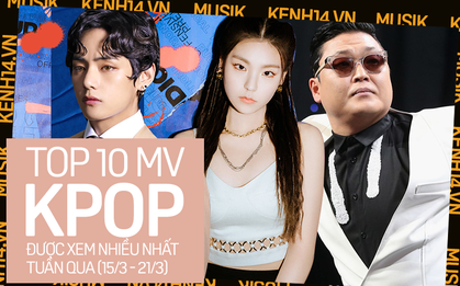 10 MV được xem nhiều nhất tuần: Siêu hit 7 năm trước bỗng vươn lên vượt cả BTS, BLACKPINK; vị trí dẫn đầu vẫn thuộc về ITZY