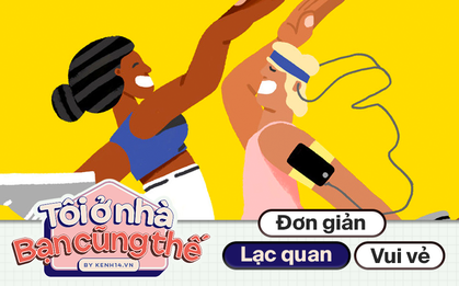 “Tôi ở nhà, bạn cũng thế" - ra đây mà xem cách dân tình “enjoy" hết nấc khi ở nhà mùa dịch nè!