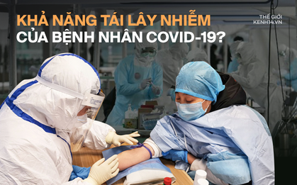 Lý giải việc 163 bệnh nhân Hàn Quốc vừa phục hồi lại dương tính với virus corona: Liệu chúng ta có thể bị tái nhiễm Covid-19?