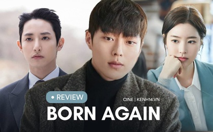 Born Again - Màn tái sinh "hack não" của trai làng cực phẩm nhà YG nhưng nữ chính như "thuốc độc" rating thế này ai dám xem?