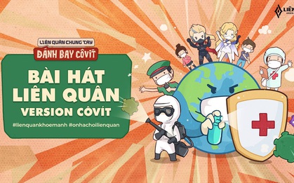 Chung tay chống dịch Covid-19: Liên Quân Mobile ra mắt bài hát với giai điệu cực bắt tai!