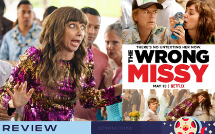 The Wrong Missy: Câu chuyện tình yêu vừa kém lãng mạn lại còn thiếu cả muối