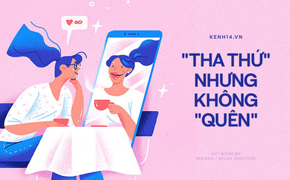 Làm thế nào để "Tha thứ" nhưng không "Quên"?