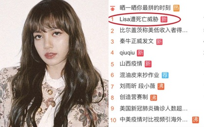 Top 1 Weibo: Lisa (BLACKPINK) bị anti fan doạ giết, fan kêu gọi YG phải vào cuộc ngay lập tức