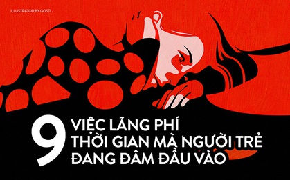 Người trẻ thường lãng phí thời gian vào 9 điều này, chỉ cần bớt một thôi cũng khiến cuộc sống thêm nhẹ nhõm