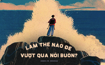 Làm cách nào để đối mặt với nỗi buồn?