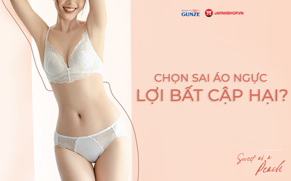 Nhỏ nhưng có võ - chọn sai áo ngực không chỉ “kém duyên” mà còn gây hại cho sức khỏe