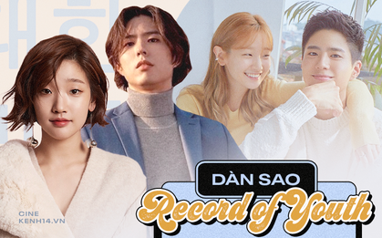 Soi dàn cast Record of Youth: Đâu chỉ Park Bo Gum - Park So Dam thuộc hàng “quốc bảo”, nam phụ cũng xịn sò lắm à nghen!