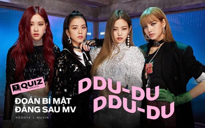 "Cày" MV DDU-DU DDU-DU vượt tỷ view nhưng ít ai biết có đến 8 bí mật gây sốc, fan cứng của BLACKPINK liệu có đoán được không đây?