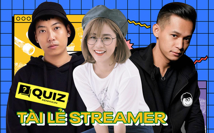 Quiz: Không chỉ chơi game, "chém gió", hot streamer Việt là những cái tên có rất nhiều tài lẻ