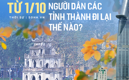 Các tỉnh thành quy định việc đi lại của người dân từ hôm nay 1/10 như thế nào?