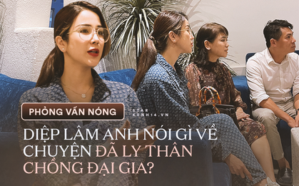 Phỏng vấn nóng Diệp Lâm Anh: "Lời của mẹ tôi đã chứng minh tất cả, vợ chồng có cãi vã nhưng sẽ tự giải quyết"