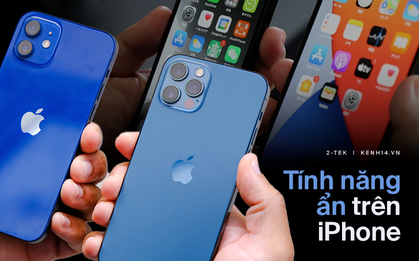 Khám phá "tất tần tật" những tính năng ẩn siêu đỉnh trên iPhone có thể bạn chưa biết!