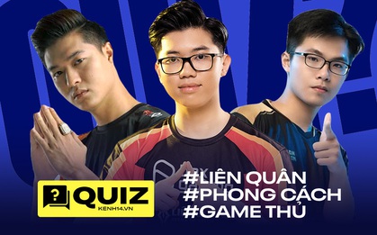 Bạn hợp phong cách tuyển thủ Liên Quân Mobile nào, làm ngay trắc nghiệm sau để có câu trả lời!