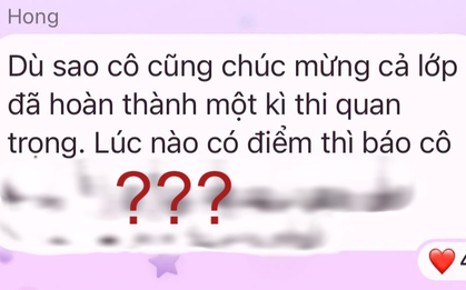 Chat với học trò thi xong đại học, cô giáo nhắn 1 dòng khiến ai cũng "chột dạ", khóc rưng rưng