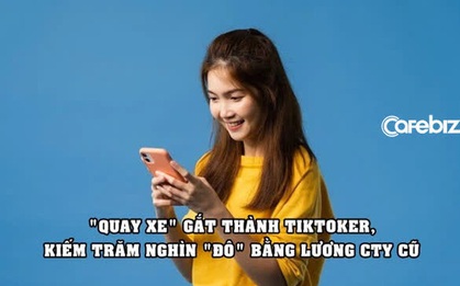 Cô gái 26 tuổi bỏ việc lương cao ở "big 4 kiểm toán" làm TikToker, chưa đầy 1 năm sau kiếm được số tiền bằng mức lương trăm nghìn ‘đô’ ở công ty cũ