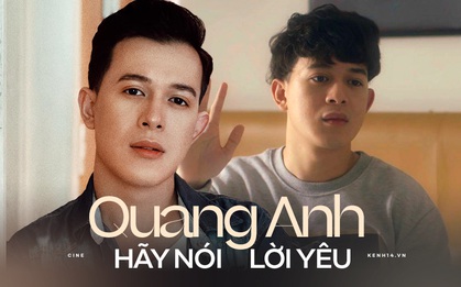 Quang Anh (Hãy Nói Lời Yêu): Cái chết của Minh là luật nhân quả, tôi không hề muốn thay đổi nó