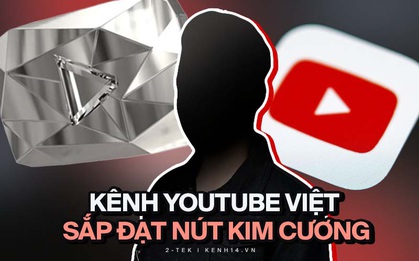 Một kênh YouTube Việt Nam sắp đạt được nút Kim Cương, nhưng sao lại khiến cộng đồng ngao ngán?