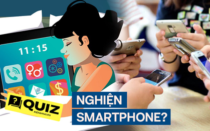 Test nhanh: Liệu bạn có "nghiện" smartphone?