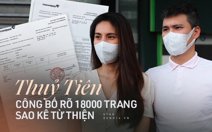 Thuỷ Tiên công bố 18.000 trang sao kê ngân hàng, làm rõ các khoản thu - chi và chốt 1 ý đặc biệt quan trọng
