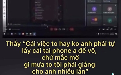 Vụ việc giảng viên đuổi sinh viên khỏi lớp online: Có thể vi phạm Luật Giáo dục Đại học