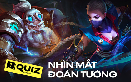 Thử tài cao thủ Liên Quân Mobile, "say một ánh mắt mà nhớ cả đời" liệu có phải là bạn?