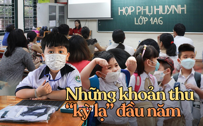 Phụ huynh "ngã ngửa" với những khoản thu - chi kỳ lạ đầu năm học mới