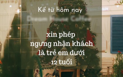 Quán cà phê tuyên bố "miễn tiếp" khách dưới 12 tuổi gây tranh cãi: Người đồng tình, kẻ phản đối gay gắt