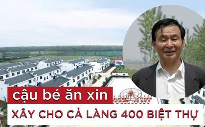 Từ cậu bé ăn xin đến Chủ tịch tập đoàn, xây cho cả làng hơn 400 biệt thự: Hào phóng với người khác nhưng ‘keo kiệt’ với chính mình, điện thoại dùng đến sờn cả nút bấm