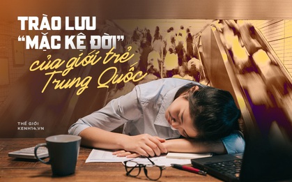 Kinh sợ văn hóa "làm việc đến chết", ngày càng nhiều Gen Y Trung Quốc chọn buông xuôi, nằm thở và mặc kệ đời