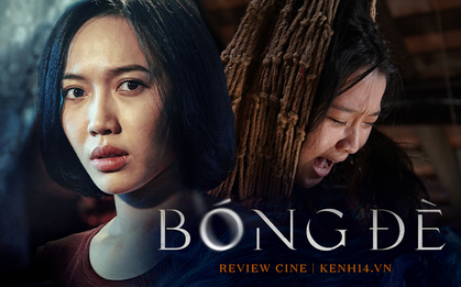 Bóng Đè: Đứa con lai "đầu óc khá ổn, tứ chi lại lổn nhổn" của màn ảnh Việt