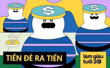 Sau khi kiếm được 1 tỷ đầu tiên, tuổi trẻ sẽ hài lòng tận hưởng hay xắn tay lên để TIỀN ĐẺ RA TIỀN?