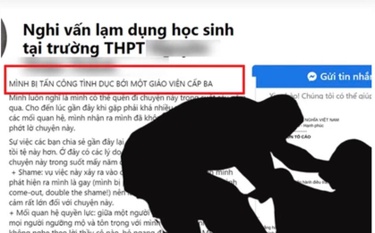 Vụ thầy giáo cấp 3 bị tố tấn công tình dục nam sinh, nạn nhân kể lại: Thầy dẫn em vào 1 căn phòng, đóng cửa và bắt đầu hành vi!