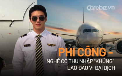 Phi công - nghề VIP lương khủng cũng lao đao trong đại dịch: “Công việc chính năm 2021 là ở nhà trông con, thu nhập không bằng tài xế Grab!”
