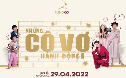 Quỹ đầu tư khởi nghiệp sáng tạo FundGo gia nhập lĩnh vực điện ảnh qua bộ phim "Những cô vợ hành động"