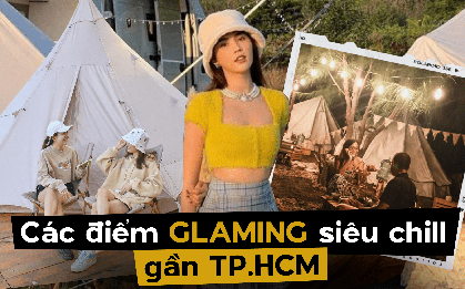 Rủ liền hội bạn thân cuối tuần đi cắm trại tại 5 điểm glamping siêu chill siêu xịn lại còn gần TP.HCM