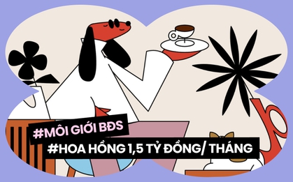 Anh chàng môi giới BĐS hé lộ loạt sự thật về nghề và mức hoa hồng gần 1,5 tỷ đồng/ tháng