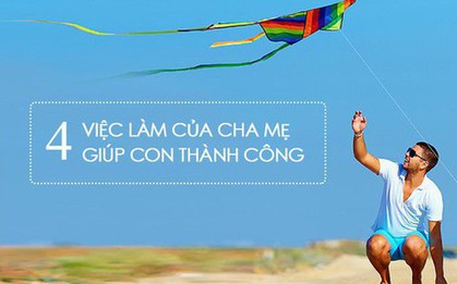 4 việc này cha mẹ dám làm, con cái sẽ thành công hơn người: Hãy bắt đầu từ việc đầu tiên