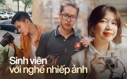 Sinh viên làm nghề nhiếp ảnh, dễ kiếm tiền nhưng có "dễ ăn"?